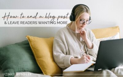 How to End a Blog Post and Leave Readers Hungry for More