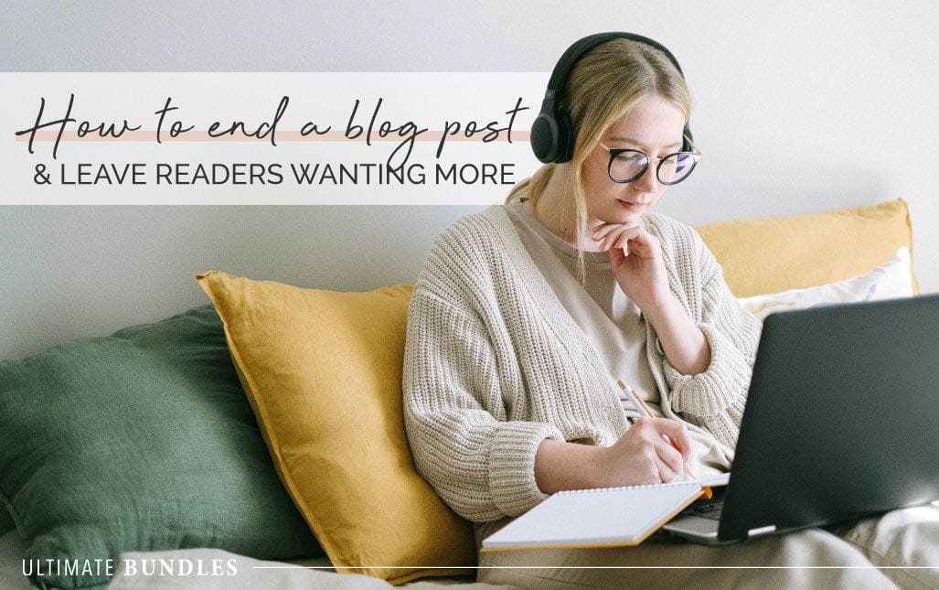How to End a Blog Post and Leave Readers Hungry for More