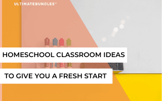 Homeschool Classroom Ideas to Give You a Fresh Start