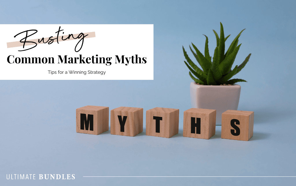 Busting Common Marketing Myths: Tips for a Winning Strategy