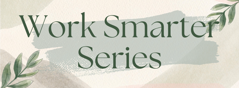 Work Smarter Series